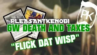 GW DEATH AND TAXES - "FLICK OF THE WISP" - MODERN MTG GAMEPLAY