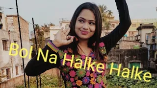 Dance cover on "Bol Na Halke Halke"😍😍