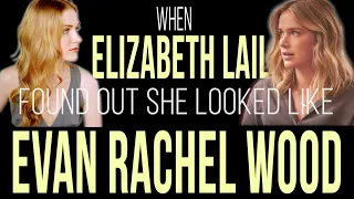 When Elizabeth Lail found out she looked like Evan Rachel Wood