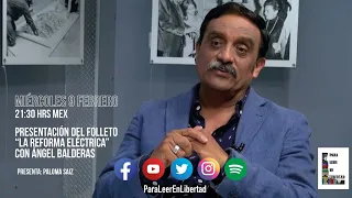 Ángel Balderas "La Reforma Eléctrica" es momento de difundir con este folleto gratuito