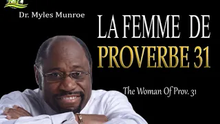 LA FEMME DE PROVERBE 31 - DR. MYLES MUNROE