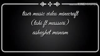 Tiser music video minecrafr TOHI FT MASSARI ASHEGHET MANAM (COMING SOON)