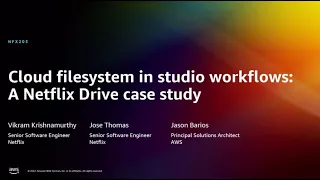 AWS re:Invent 2022 - Cloud filesystem in studio workflows: A Netflix Drive case study (NFX203)