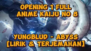 OP 1 FULL | ANIME KAIJU NO. 8 | YUNGBLUD - ABYSS [ LIRIK & TERJEMAHAN INDONESIA ]