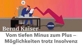 „Vom tiefen Minus zum Plus – Möglichkeiten trotz Insolvenz“– Online Seminar mit Bernd Kaiser