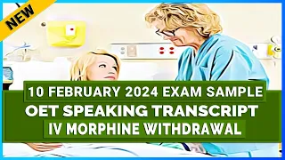 OET LATEST SPEAKING ROLE PLAY TRANSCRIPT - IV MORPHINE WITHDRAWAL | SPEAK WITH MIHIRAA