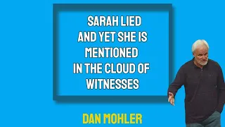 ✝️ Sarah lied, and yet she is mentioned in the cloud of witnesses - Dan Mohler