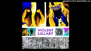 BLP Kosher - Violent Lullaby (lyrics in description) (with Yung Lean)
