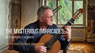 The Mysterious Barricades by François Couperin - Rick Alexander guitar