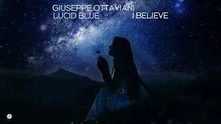 Giuseppe Ottaviani & Lucid Blue - I Believe (Official Music Video)