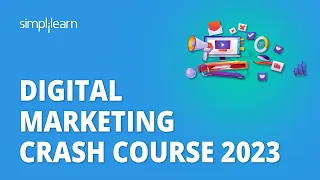 Digital Marketing Crash Course 2023 |Learn Fundamentals Of Digital Marketing In 5 Hours |Simplilearn