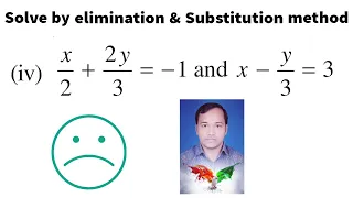 𝙎𝙤𝙡𝙫𝙚 𝙗𝙮 𝙚𝙡𝙞𝙢𝙞𝙣𝙖𝙩𝙞𝙤𝙣 & 𝙨𝙪𝙗𝙨𝙩𝙞𝙩𝙪𝙩𝙞𝙤𝙣 𝙢𝙚𝙩𝙝𝙤𝙙  x/2+2y/3=-1 & x-y/3=3.𝘾𝙡𝙖𝙨𝙨-𝙓,𝙉𝙘𝙚𝙧𝙩 𝙈𝙖𝙩𝙝𝙨 𝙀𝙭-3.4,𝙌1.(iv)