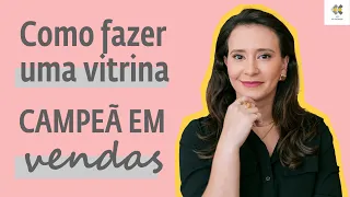 Como ter uma vitrine CAMPEÃ EM VENDAS - com KK Ribeiro