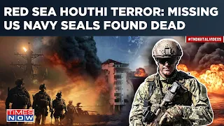 Red Sea Houthi Terror: US Navy SEALs Found Dead After 10-day Search| Taskforce Fails Against Rebels?