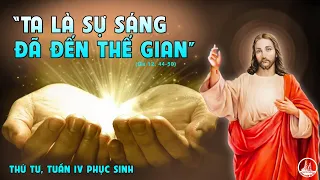 CẦU NGUYỆN VỚI PHÚC ÂM THỨ TƯ TUẦN 4 PHỤC SINH (Ga 12, 44-50).