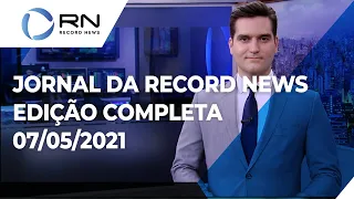 Jornal da Record News - 07/05/2021
