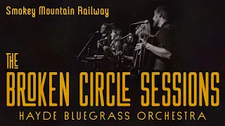 Hayde Bluegrass Orchestra - Smokey Mountain Railway | The Broken Circle Sessions - Live at OCH