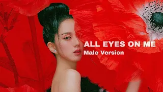 ALL EYES ON ME • MALE VERSION