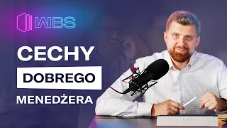 Jakie 7 CECH powinien mieć MENEDŻER PRZYSZŁOŚCI? [Wise Business School]