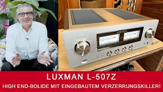 Luxman L-507Z | High End Vollverstärker mit eingebautem Verzerrungs-Killer!