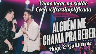 ALGUÉM ME CHAMA PRA BEBER - Hugo e Guilherme - Como tocar no violão - Cifra Simplificada