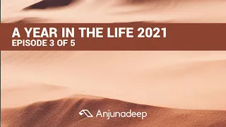 A Year In The Life Of Anjunadeep 2021 | EPISODE 3 OF 5