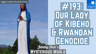 Our Lady of Kibeho and the Rwandan Genocide - Jimmy Akin's Mysterious World