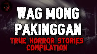 Wag Mong Pakinggan | True Horror Stories Compilation | Tagalog Horror Stories | Malikmata