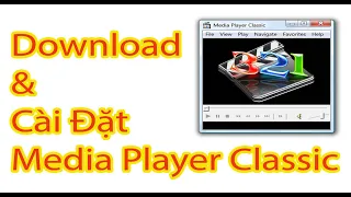 Download và Cài Đặt Media Player Classic - Fix Lỗi Mở Video Có Tiếng Không Có Hình