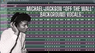 How did Michael Jackson record "Off the Wall" Background Vocals/Harmonies?