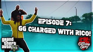 Episode 7: GG Charged With Rico Case Because Of This... | GTA 5 RP | Grizzley World RP