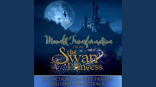 Moonlit Transformation (From the Swan Princess Live Action Concept Trailer Original Soundtrack)