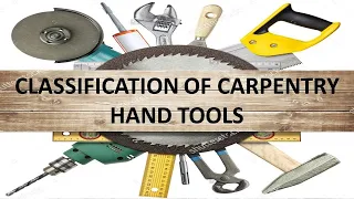 CLASSIFICATION OF CARPENTRY HAND TOOLS