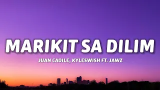 Juan Caoile, Kyleswish - Marikit Sa Dilim (Lyrics) ft.Jawz | Nalasing kagabi ang galing katabi ka na