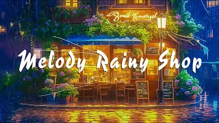 Rainy Melody the Shop🌧️Enjoy Lofi Playlist Songs🍃 1 Hour Sleep + Relax - Relief Stress.