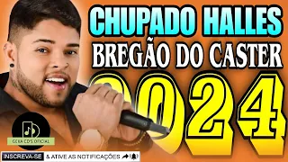 CHUPANDO HALLES  BREGAO DO CASTER 2024