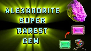 Mysterious ALEXANDERITE - One of the Rarest Gemstones in the World!