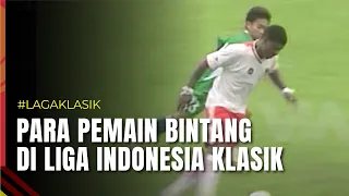 KOMPILASI PEMAIN BINTANG LIGA INDONESIA KLASIK