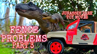 JURASSIC PARK TOY MOVIE, FENCE PROBLEMS PART 3