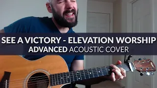 See A Victory - Elevation Worship - ADVANCED Acoustic Cover with Chords