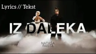 NATASA x RASTA - IZ DALEKA (LYRICS/TEKST)