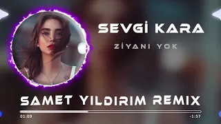 Sevgi Kara - Ziyanı Yok ( Samet Yıldırım Remix )