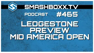Mid-America Recap & Ledgestone Open Preview - SmashBoxxTV Podcast #465