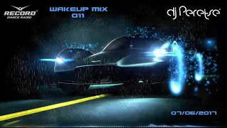 DJ Peretse 🌶 Record WakeUp Mix #011 LED DJS Best dance music mix 2017 [Speedmix 07/07/2017]