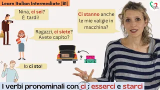 23. Learn Italian Intermediate (B1): I verbi pronominali con 'ci'- Esserci e starci