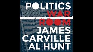 209: Dropping A Bombs & F Bombs | Politics War Room with James Carville & Al Hunt