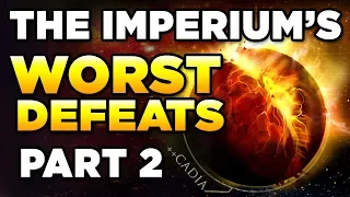 THE IMPERIUM'S 10 WORST DEFEATS - PART 2 | WARHAMMER 40,000 Lore / History