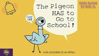 THE PIGEON HAS TO GO TO SCHOOL read aloud | A Kids Funny Bird Story Read Along | Kids Picture Book