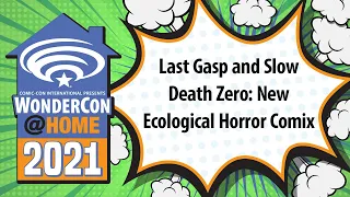 Last Gasp and Slow Death Zero: New Ecological Horror Comix | WonderCon@Home 2021