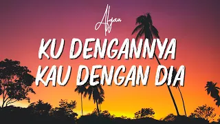 [Lirik] Ku Dengannya Kau Dengan Dia - Afgan